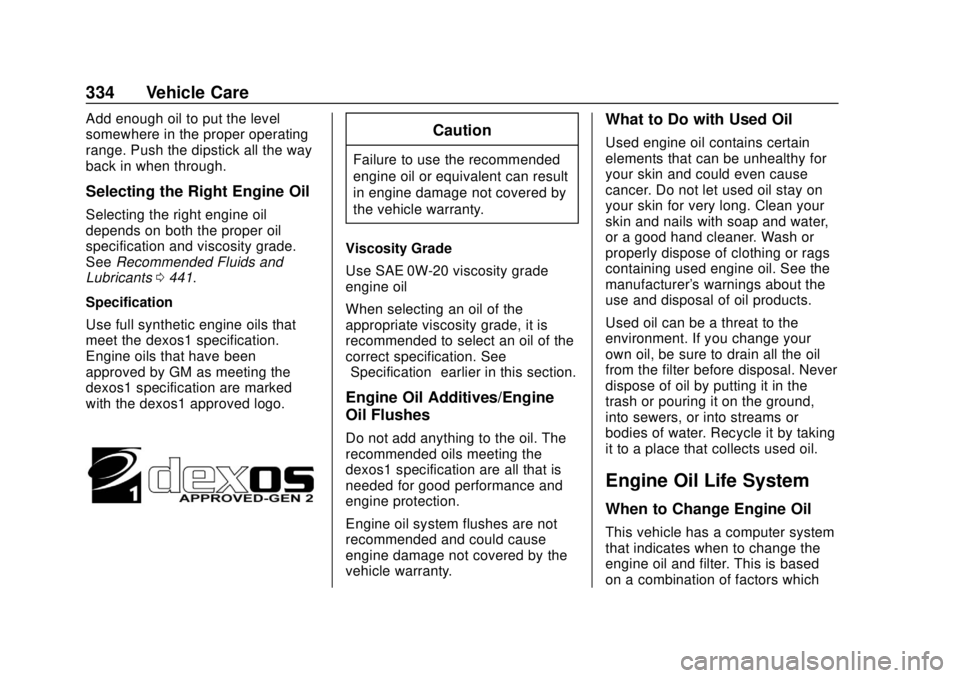 CHEVROLET SILVERADO 1500 LD 2019 Owners Manual Chevrolet Silverado LD 1500 and Silverado 2500/3500 Owner Manual (GMNA-
Localizing-U.S./Canada-12162993) - 2019 - crc - 7/30/18
334 Vehicle Care
Add enough oil to put the level
somewhere in the proper CHEVROLET SILVERADO 1500 LD 2019 Owners Manual Chevrolet Silverado LD 1500 and Silverado 2500/3500 Owner Manual (GMNA-
Localizing-U.S./Canada-12162993) - 2019 - crc - 7/30/18
334 Vehicle Care
Add enough oil to put the level
somewhere in the proper