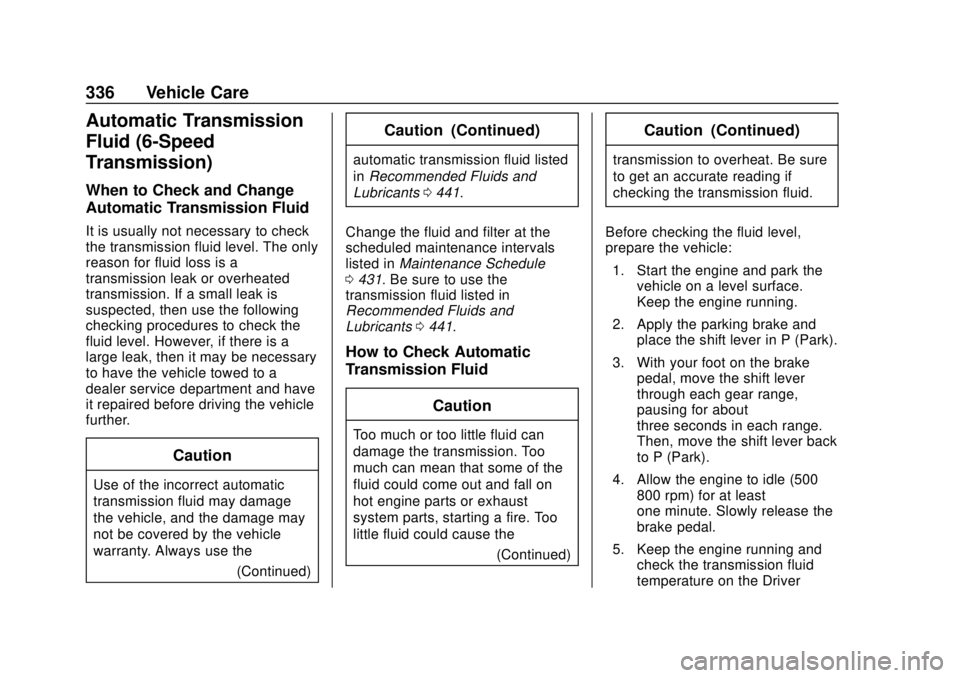 CHEVROLET SILVERADO 1500 LD 2019 Owners Manual Chevrolet Silverado LD 1500 and Silverado 2500/3500 Owner Manual (GMNA-
Localizing-U.S./Canada-12162993) - 2019 - crc - 7/30/18
336 Vehicle Care
Automatic Transmission
Fluid (6-Speed
Transmission)
Whe CHEVROLET SILVERADO 1500 LD 2019 Owners Manual Chevrolet Silverado LD 1500 and Silverado 2500/3500 Owner Manual (GMNA-
Localizing-U.S./Canada-12162993) - 2019 - crc - 7/30/18
336 Vehicle Care
Automatic Transmission
Fluid (6-Speed
Transmission)
Whe