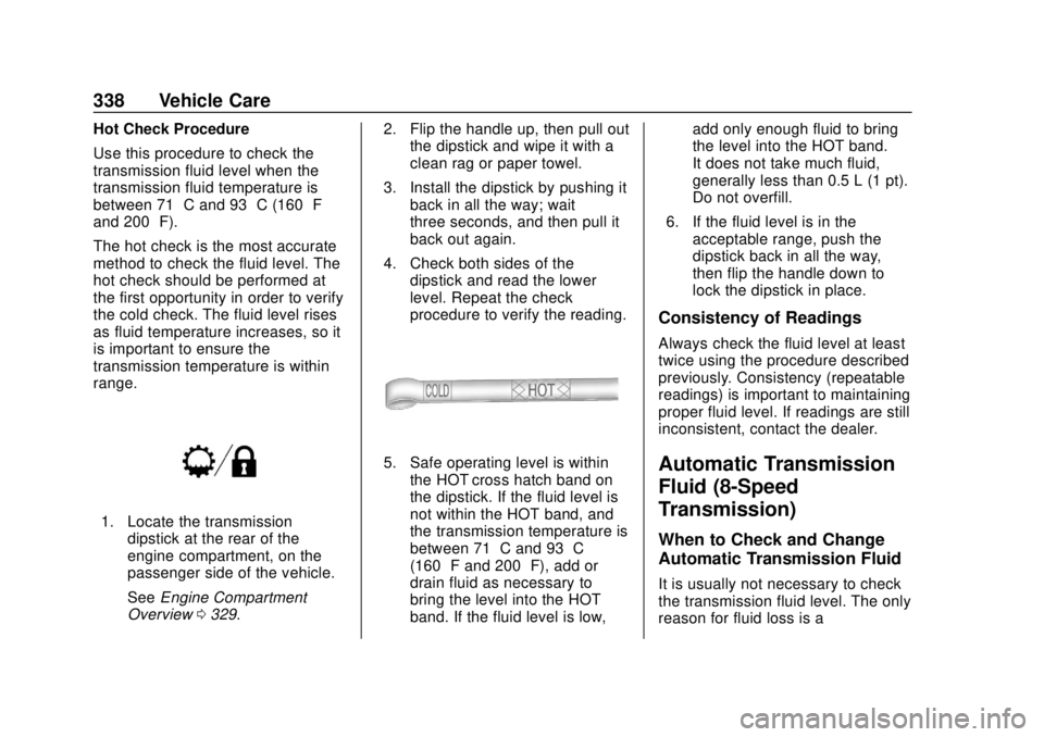 CHEVROLET SILVERADO 1500 LD 2019 Owners Manual Chevrolet Silverado LD 1500 and Silverado 2500/3500 Owner Manual (GMNA-
Localizing-U.S./Canada-12162993) - 2019 - crc - 7/30/18
338 Vehicle Care
Hot Check Procedure
Use this procedure to check the
tra CHEVROLET SILVERADO 1500 LD 2019 Owners Manual Chevrolet Silverado LD 1500 and Silverado 2500/3500 Owner Manual (GMNA-
Localizing-U.S./Canada-12162993) - 2019 - crc - 7/30/18
338 Vehicle Care
Hot Check Procedure
Use this procedure to check the
tra