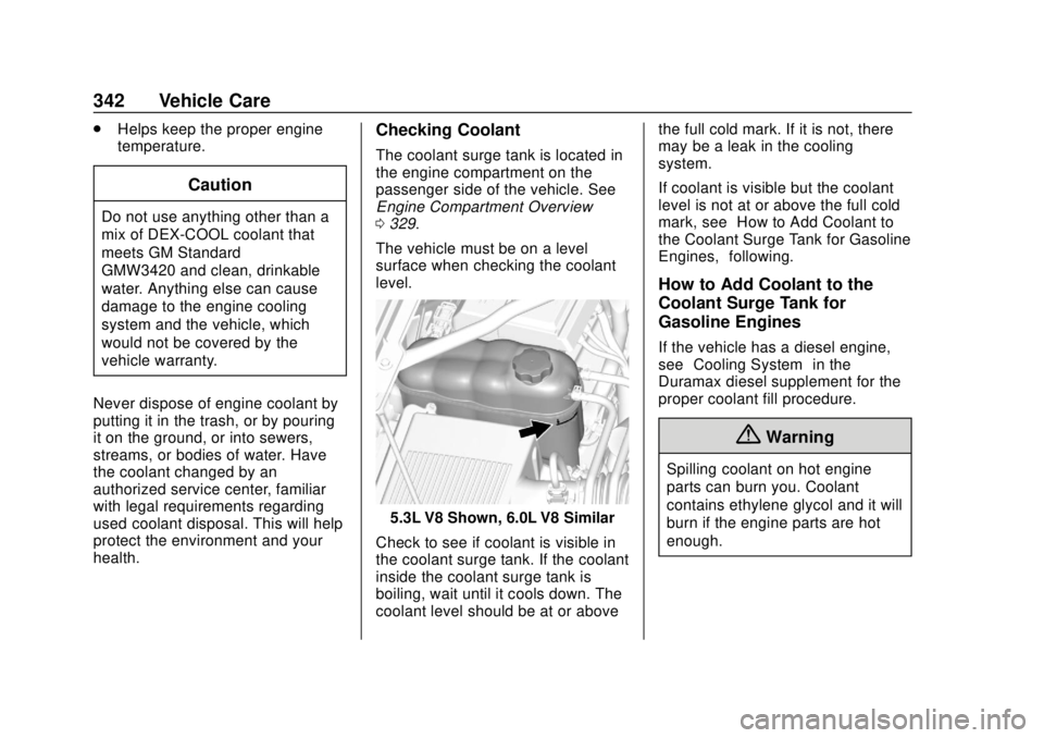 CHEVROLET SILVERADO 1500 LD 2019 Owners Manual Chevrolet Silverado LD 1500 and Silverado 2500/3500 Owner Manual (GMNA-
Localizing-U.S./Canada-12162993) - 2019 - crc - 7/30/18
342 Vehicle Care
.Helps keep the proper engine
temperature.
Caution
Do n CHEVROLET SILVERADO 1500 LD 2019 Owners Manual Chevrolet Silverado LD 1500 and Silverado 2500/3500 Owner Manual (GMNA-
Localizing-U.S./Canada-12162993) - 2019 - crc - 7/30/18
342 Vehicle Care
.Helps keep the proper engine
temperature.
Caution
Do n