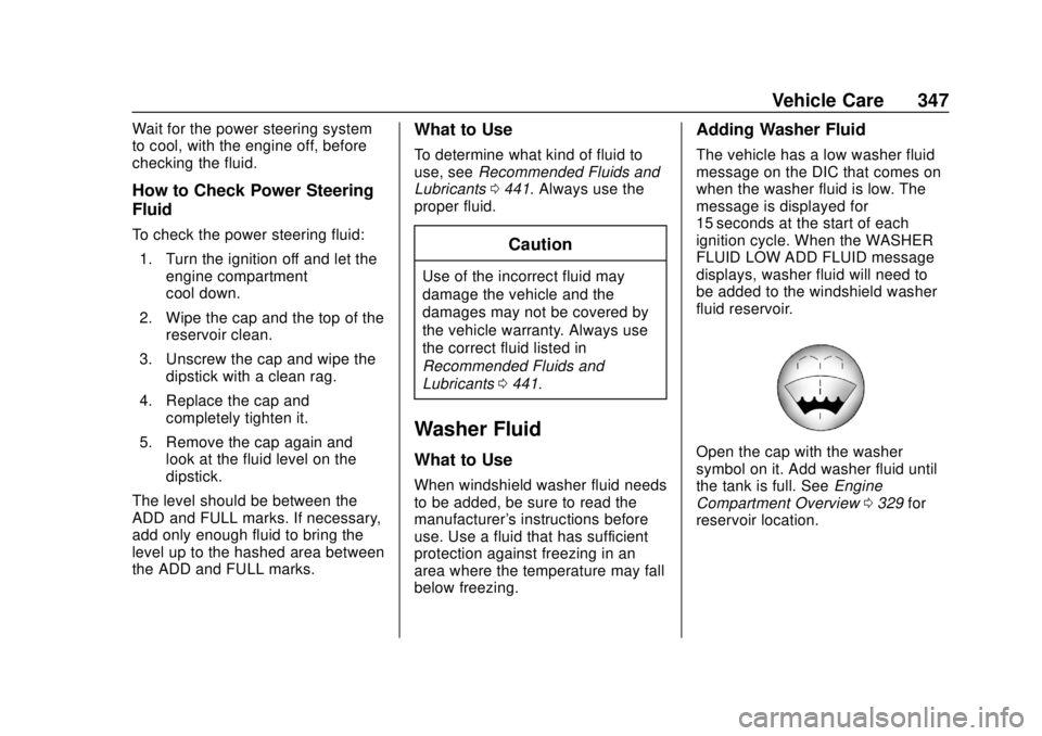 CHEVROLET SILVERADO 1500 LD 2019 Owners Manual Chevrolet Silverado LD 1500 and Silverado 2500/3500 Owner Manual (GMNA-
Localizing-U.S./Canada-12162993) - 2019 - crc - 7/30/18
Vehicle Care 347
Wait for the power steering system
to cool, with the en CHEVROLET SILVERADO 1500 LD 2019 Owners Manual Chevrolet Silverado LD 1500 and Silverado 2500/3500 Owner Manual (GMNA-
Localizing-U.S./Canada-12162993) - 2019 - crc - 7/30/18
Vehicle Care 347
Wait for the power steering system
to cool, with the en