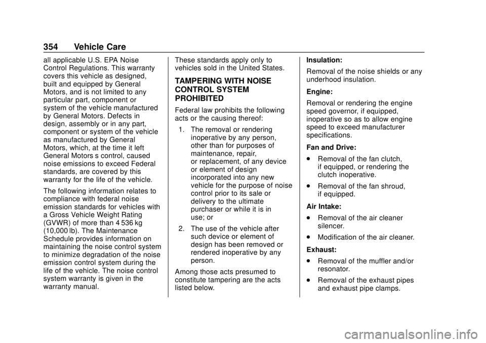 CHEVROLET SILVERADO 1500 LD 2019 Owners Manual Chevrolet Silverado LD 1500 and Silverado 2500/3500 Owner Manual (GMNA-
Localizing-U.S./Canada-12162993) - 2019 - crc - 7/30/18
354 Vehicle Care
all applicable U.S. EPA Noise
Control Regulations. This CHEVROLET SILVERADO 1500 LD 2019 Owners Manual Chevrolet Silverado LD 1500 and Silverado 2500/3500 Owner Manual (GMNA-
Localizing-U.S./Canada-12162993) - 2019 - crc - 7/30/18
354 Vehicle Care
all applicable U.S. EPA Noise
Control Regulations. This
