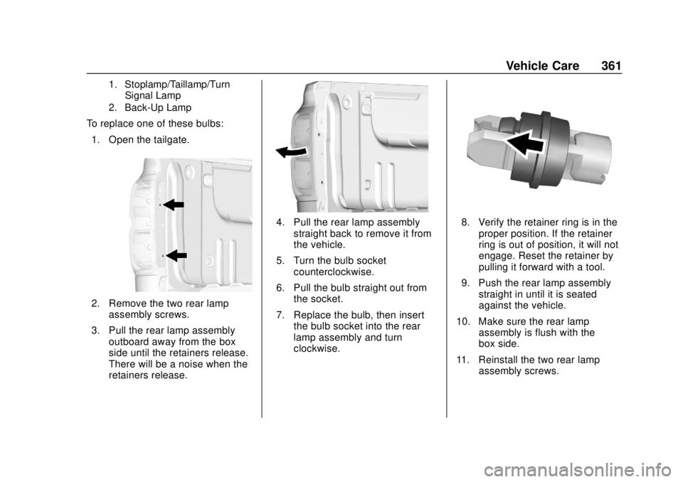 CHEVROLET SILVERADO 1500 LD 2019 Owners Manual Chevrolet Silverado LD 1500 and Silverado 2500/3500 Owner Manual (GMNA-
Localizing-U.S./Canada-12162993) - 2019 - crc - 7/30/18
Vehicle Care 361
1. Stoplamp/Taillamp/TurnSignal Lamp
2. Back-Up Lamp
To CHEVROLET SILVERADO 1500 LD 2019 Owners Manual Chevrolet Silverado LD 1500 and Silverado 2500/3500 Owner Manual (GMNA-
Localizing-U.S./Canada-12162993) - 2019 - crc - 7/30/18
Vehicle Care 361
1. Stoplamp/Taillamp/TurnSignal Lamp
2. Back-Up Lamp
To