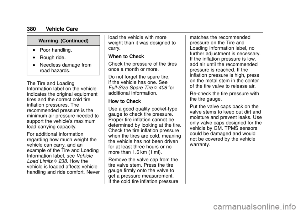 CHEVROLET SILVERADO 1500 LD 2019 Owners Manual Chevrolet Silverado LD 1500 and Silverado 2500/3500 Owner Manual (GMNA-
Localizing-U.S./Canada-12162993) - 2019 - crc - 7/30/18
380 Vehicle Care
Warning (Continued)
.Poor handling.
.Rough ride.
.Needl CHEVROLET SILVERADO 1500 LD 2019 Owners Manual Chevrolet Silverado LD 1500 and Silverado 2500/3500 Owner Manual (GMNA-
Localizing-U.S./Canada-12162993) - 2019 - crc - 7/30/18
380 Vehicle Care
Warning (Continued)
.Poor handling.
.Rough ride.
.Needl