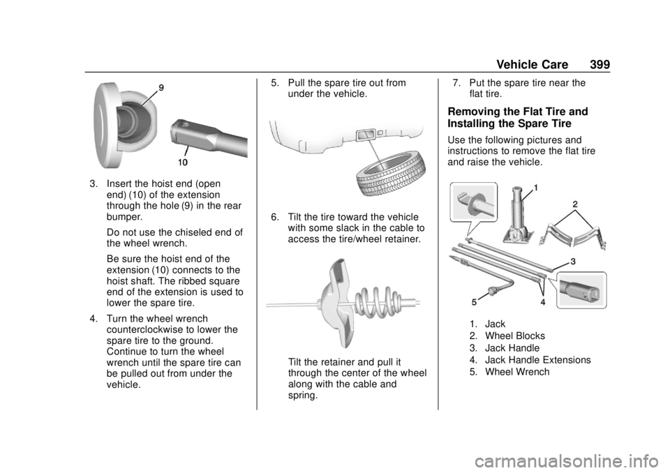 CHEVROLET SILVERADO 1500 LD 2019 Owners Manual Chevrolet Silverado LD 1500 and Silverado 2500/3500 Owner Manual (GMNA-
Localizing-U.S./Canada-12162993) - 2019 - crc - 7/30/18
Vehicle Care 399
3. Insert the hoist end (openend) (10) of the extension CHEVROLET SILVERADO 1500 LD 2019 Owners Manual Chevrolet Silverado LD 1500 and Silverado 2500/3500 Owner Manual (GMNA-
Localizing-U.S./Canada-12162993) - 2019 - crc - 7/30/18
Vehicle Care 399
3. Insert the hoist end (openend) (10) of the extension