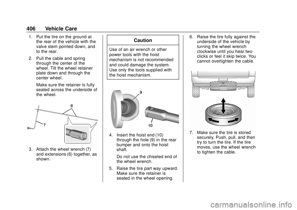CHEVROLET SILVERADO 1500 LD 2019 Owners Manual Chevrolet Silverado LD 1500 and Silverado 2500/3500 Owner Manual (GMNA-
Localizing-U.S./Canada-12162993) - 2019 - crc - 7/30/18
406 Vehicle Care
1. Put the tire on the ground atthe rear of the vehicle CHEVROLET SILVERADO 1500 LD 2019 Owners Manual Chevrolet Silverado LD 1500 and Silverado 2500/3500 Owner Manual (GMNA-
Localizing-U.S./Canada-12162993) - 2019 - crc - 7/30/18
406 Vehicle Care
1. Put the tire on the ground atthe rear of the vehicle