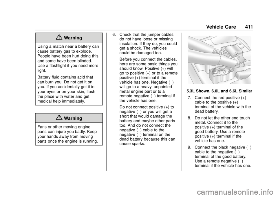 CHEVROLET SILVERADO 1500 LD 2019  Owners Manual Chevrolet Silverado LD 1500 and Silverado 2500/3500 Owner Manual (GMNA-
Localizing-U.S./Canada-12162993) - 2019 - crc - 7/30/18
Vehicle Care 411
{Warning
Using a match near a battery can
cause battery