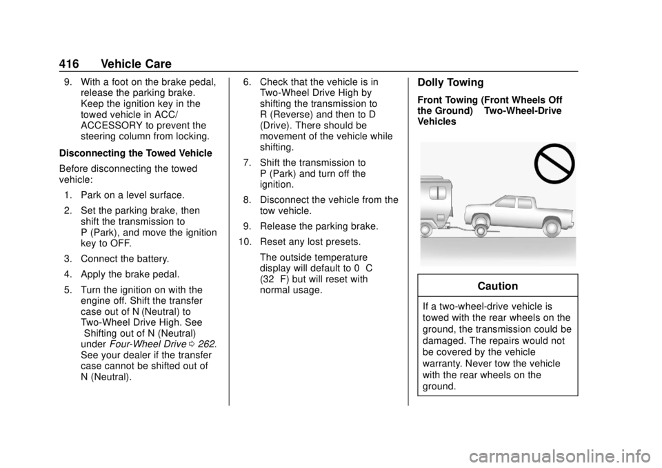 CHEVROLET SILVERADO 1500 LD 2019  Owners Manual Chevrolet Silverado LD 1500 and Silverado 2500/3500 Owner Manual (GMNA-
Localizing-U.S./Canada-12162993) - 2019 - crc - 7/30/18
416 Vehicle Care
9. With a foot on the brake pedal,release the parking b