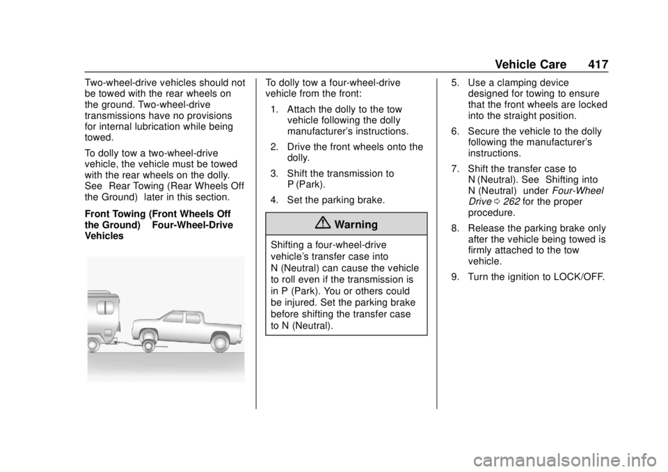 CHEVROLET SILVERADO 1500 LD 2019  Owners Manual Chevrolet Silverado LD 1500 and Silverado 2500/3500 Owner Manual (GMNA-
Localizing-U.S./Canada-12162993) - 2019 - crc - 7/30/18
Vehicle Care 417
Two-wheel-drive vehicles should not
be towed with the r