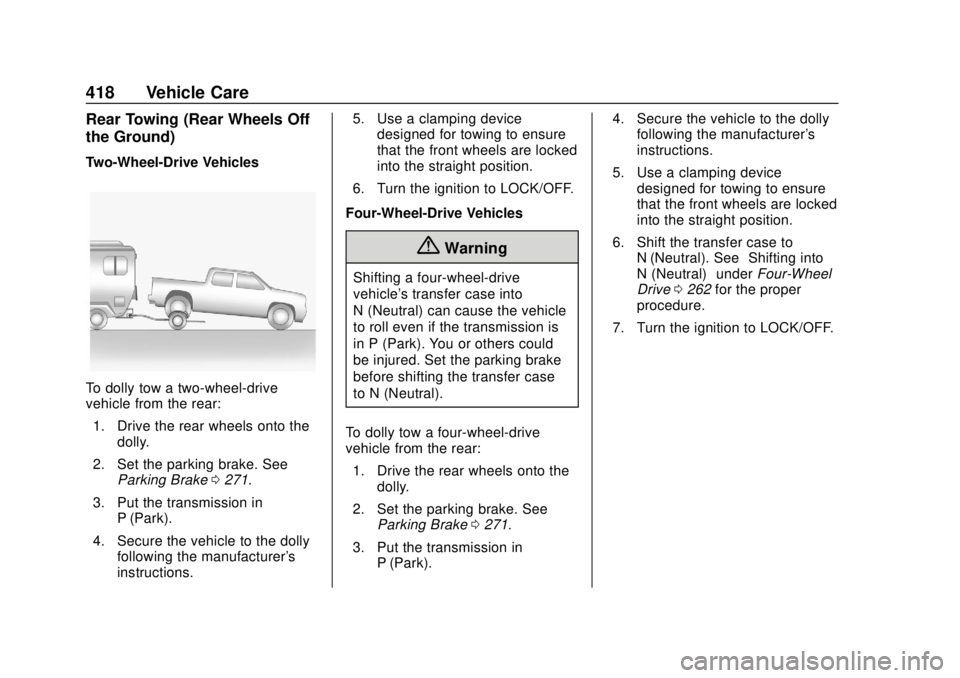 CHEVROLET SILVERADO 1500 LD 2019  Owners Manual Chevrolet Silverado LD 1500 and Silverado 2500/3500 Owner Manual (GMNA-
Localizing-U.S./Canada-12162993) - 2019 - crc - 7/30/18
418 Vehicle Care
Rear Towing (Rear Wheels Off
the Ground)
Two-Wheel-Driv