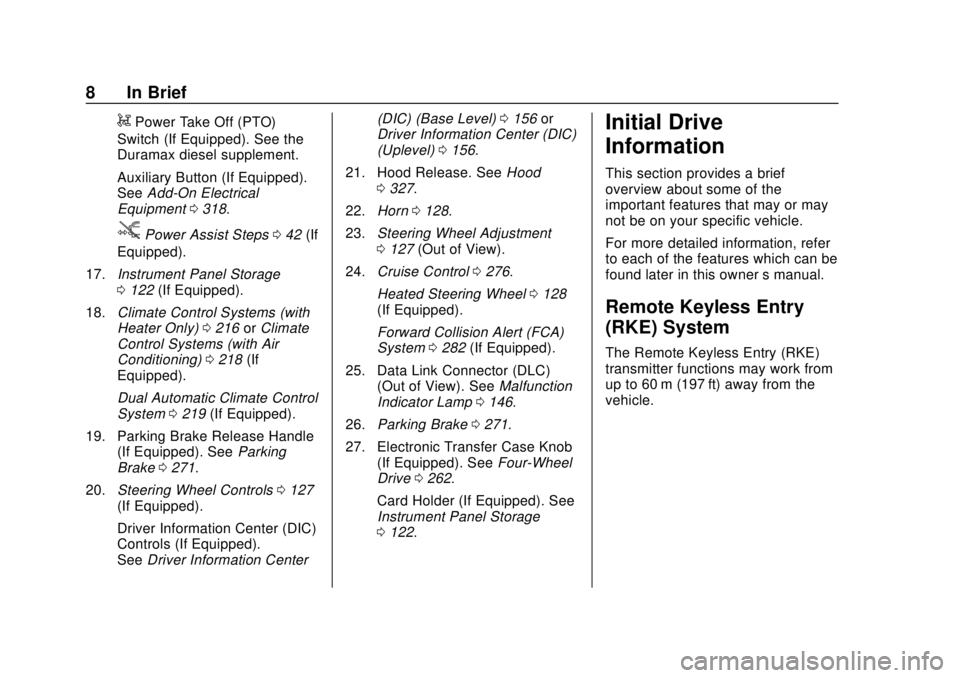 CHEVROLET SILVERADO 1500 LD 2019 Owners Manual Chevrolet Silverado LD 1500 and Silverado 2500/3500 Owner Manual (GMNA-
Localizing-U.S./Canada-12162993) - 2019 - crc - 7/30/18
8 In Brief
gPower Take Off (PTO)
Switch (If Equipped). See the
Duramax d CHEVROLET SILVERADO 1500 LD 2019 Owners Manual Chevrolet Silverado LD 1500 and Silverado 2500/3500 Owner Manual (GMNA-
Localizing-U.S./Canada-12162993) - 2019 - crc - 7/30/18
8 In Brief
gPower Take Off (PTO)
Switch (If Equipped). See the
Duramax d