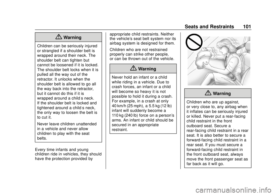 CHEVROLET SILVERADO 2019 Owners Manual Chevrolet Silverado Owner Manual (GMNA-Localizing-U.S./Canada/Mexico-
1500-11698642) - 2019 - CRC - 2/20/19
Seats and Restraints 101
{Warning
Children can be seriously injured
or strangled if a should CHEVROLET SILVERADO 2019 Owners Manual Chevrolet Silverado Owner Manual (GMNA-Localizing-U.S./Canada/Mexico-
1500-11698642) - 2019 - CRC - 2/20/19
Seats and Restraints 101
{Warning
Children can be seriously injured
or strangled if a should