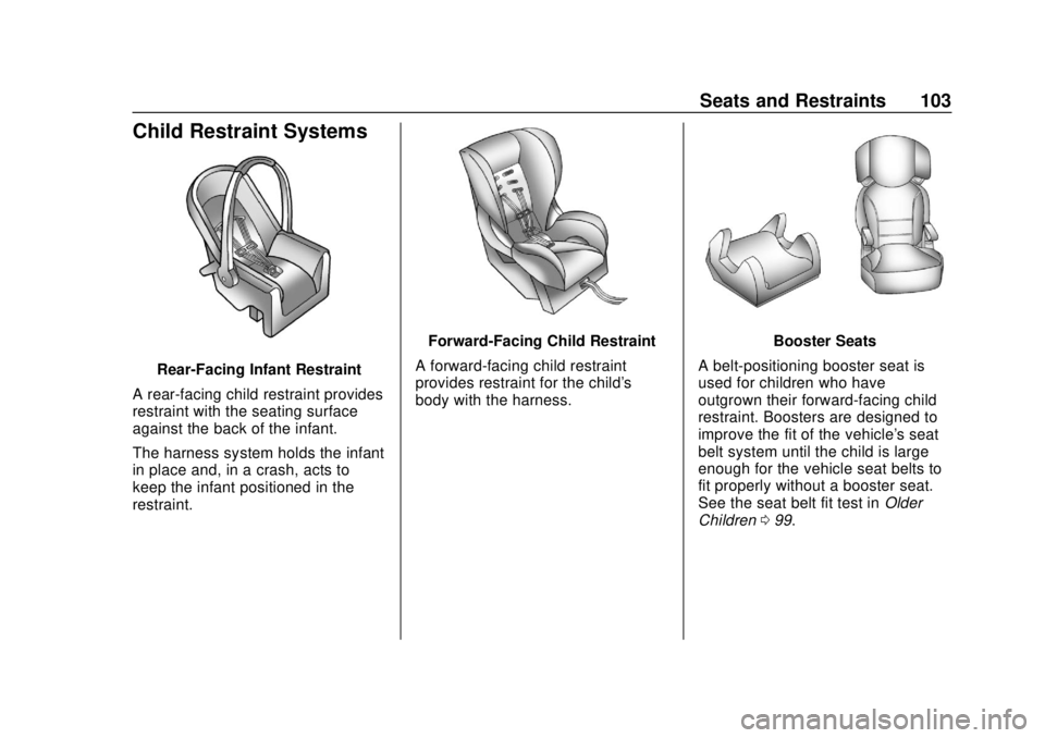 CHEVROLET SILVERADO 2019 Owners Manual Chevrolet Silverado Owner Manual (GMNA-Localizing-U.S./Canada/Mexico-
1500-11698642) - 2019 - CRC - 2/20/19
Seats and Restraints 103
Child Restraint Systems
Rear-Facing Infant Restraint
A rear-facing CHEVROLET SILVERADO 2019 Owners Manual Chevrolet Silverado Owner Manual (GMNA-Localizing-U.S./Canada/Mexico-
1500-11698642) - 2019 - CRC - 2/20/19
Seats and Restraints 103
Child Restraint Systems
Rear-Facing Infant Restraint
A rear-facing