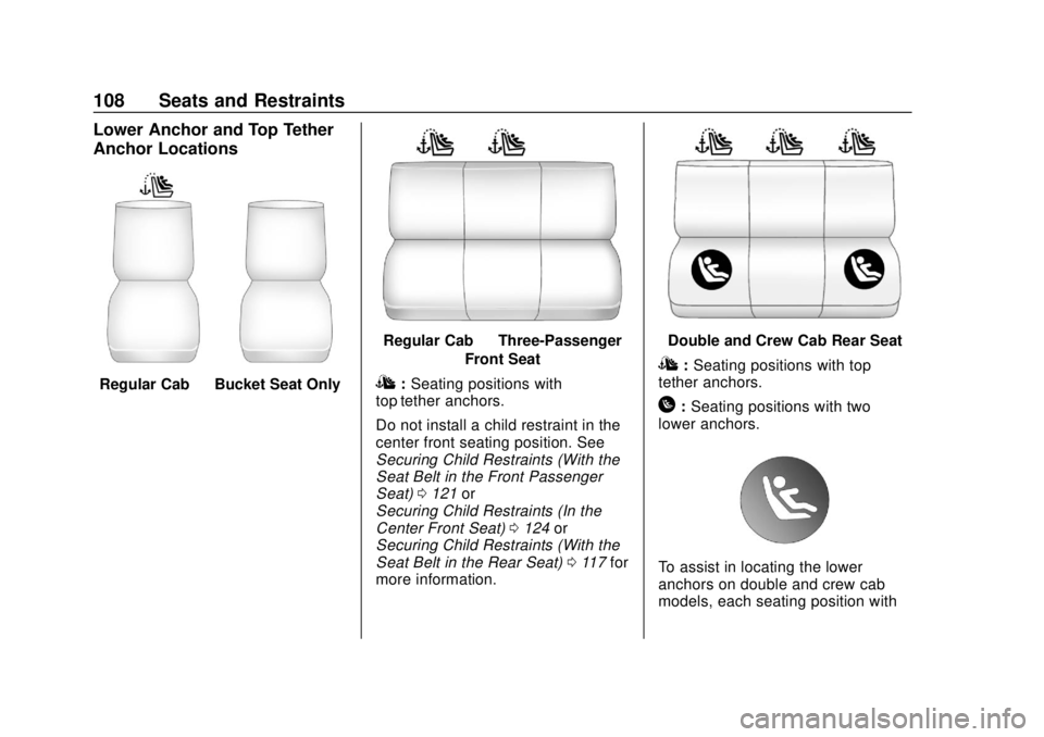 CHEVROLET SILVERADO 2019 Owners Manual Chevrolet Silverado Owner Manual (GMNA-Localizing-U.S./Canada/Mexico-
1500-11698642) - 2019 - CRC - 2/20/19
108 Seats and Restraints
Lower Anchor and Top Tether
Anchor Locations
Regular Cab—Bucket S CHEVROLET SILVERADO 2019 Owners Manual Chevrolet Silverado Owner Manual (GMNA-Localizing-U.S./Canada/Mexico-
1500-11698642) - 2019 - CRC - 2/20/19
108 Seats and Restraints
Lower Anchor and Top Tether
Anchor Locations
Regular Cab—Bucket S