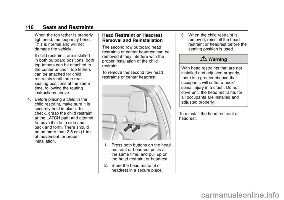 CHEVROLET SILVERADO 2019  Owners Manual Chevrolet Silverado Owner Manual (GMNA-Localizing-U.S./Canada/Mexico-
1500-11698642) - 2019 - CRC - 2/20/19
116 Seats and Restraints
When the top tether is properly
tightened, the loop may bend.
This 