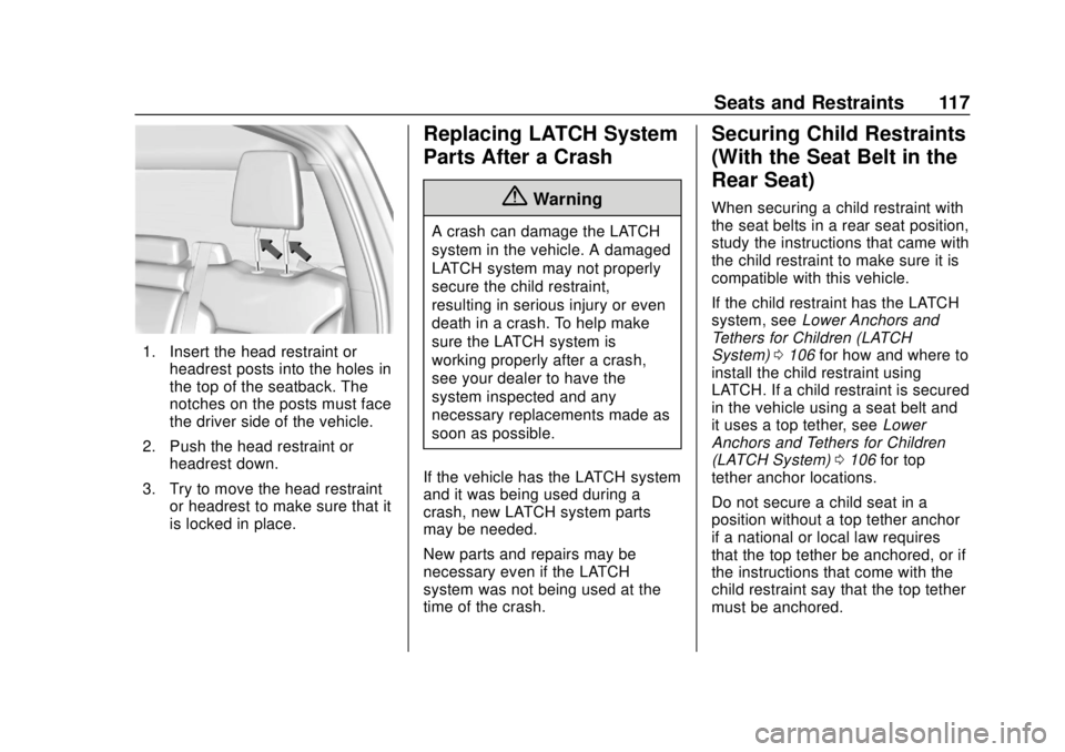 CHEVROLET SILVERADO 2019  Owners Manual Chevrolet Silverado Owner Manual (GMNA-Localizing-U.S./Canada/Mexico-
1500-11698642) - 2019 - CRC - 2/20/19
Seats and Restraints 117
1. Insert the head restraint orheadrest posts into the holes in
the