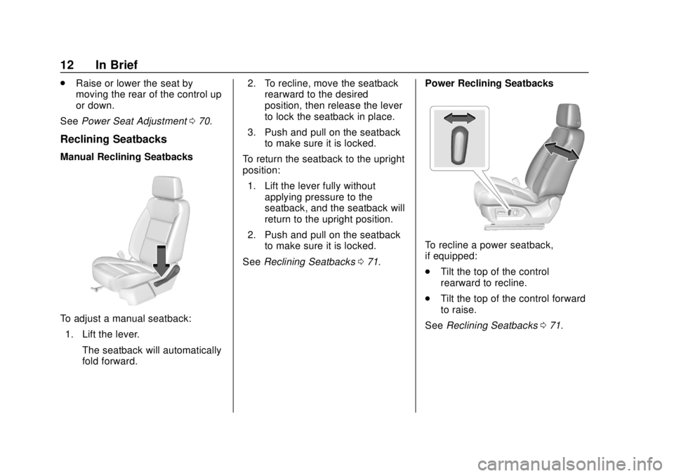 CHEVROLET SILVERADO 2019  Owners Manual Chevrolet Silverado Owner Manual (GMNA-Localizing-U.S./Canada/Mexico-
1500-11698642) - 2019 - CRC - 2/20/19
12 In Brief
.Raise or lower the seat by
moving the rear of the control up
or down.
See Power