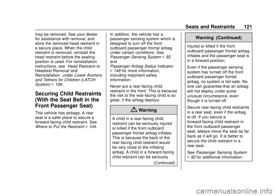 CHEVROLET SILVERADO 2019 Owners Manual Chevrolet Silverado Owner Manual (GMNA-Localizing-U.S./Canada/Mexico-
1500-11698642) - 2019 - CRC - 2/20/19
Seats and Restraints 121
may be removed. See your dealer
for assistance with removal, and
st CHEVROLET SILVERADO 2019 Owners Manual Chevrolet Silverado Owner Manual (GMNA-Localizing-U.S./Canada/Mexico-
1500-11698642) - 2019 - CRC - 2/20/19
Seats and Restraints 121
may be removed. See your dealer
for assistance with removal, and
st