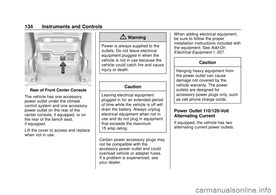 CHEVROLET SILVERADO 2019  Owners Manual Chevrolet Silverado Owner Manual (GMNA-Localizing-U.S./Canada/Mexico-
1500-11698642) - 2019 - CRC - 2/20/19
134 Instruments and Controls
Rear of Front Center Console
The vehicle has one accessory
powe