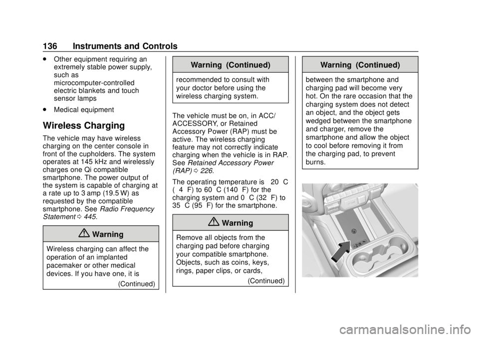 CHEVROLET SILVERADO 2019  Owners Manual Chevrolet Silverado Owner Manual (GMNA-Localizing-U.S./Canada/Mexico-
1500-11698642) - 2019 - CRC - 2/20/19
136 Instruments and Controls
.Other equipment requiring an
extremely stable power supply,
su