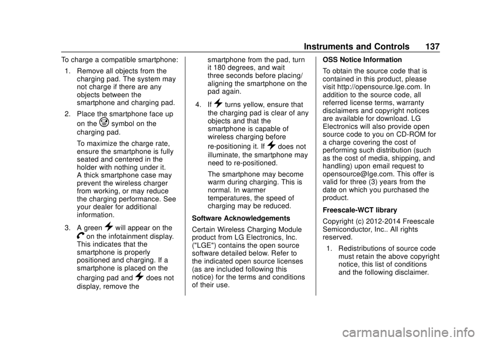 CHEVROLET SILVERADO 2019  Owners Manual Chevrolet Silverado Owner Manual (GMNA-Localizing-U.S./Canada/Mexico-
1500-11698642) - 2019 - CRC - 2/20/19
Instruments and Controls 137
To charge a compatible smartphone:1. Remove all objects from th