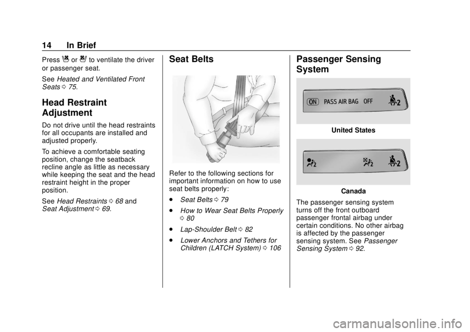 CHEVROLET SILVERADO 2019  Owners Manual Chevrolet Silverado Owner Manual (GMNA-Localizing-U.S./Canada/Mexico-
1500-11698642) - 2019 - CRC - 2/20/19
14 In Brief
PressCor{to ventilate the driver
or passenger seat.
See Heated and Ventilated Fr