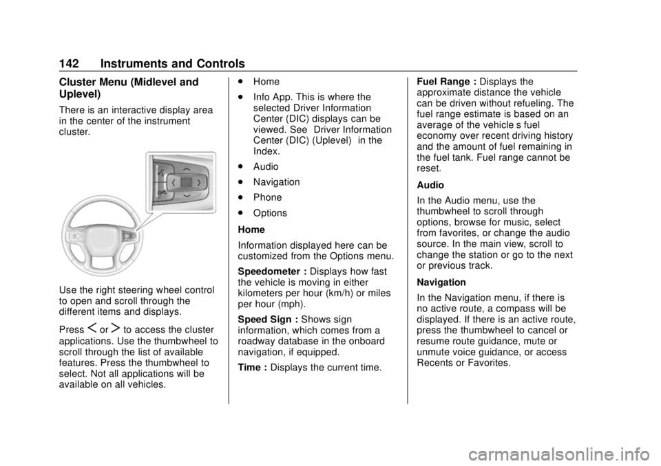 CHEVROLET SILVERADO 2019  Owners Manual Chevrolet Silverado Owner Manual (GMNA-Localizing-U.S./Canada/Mexico-
1500-11698642) - 2019 - CRC - 2/20/19
142 Instruments and Controls
Cluster Menu (Midlevel and
Uplevel)
There is an interactive dis