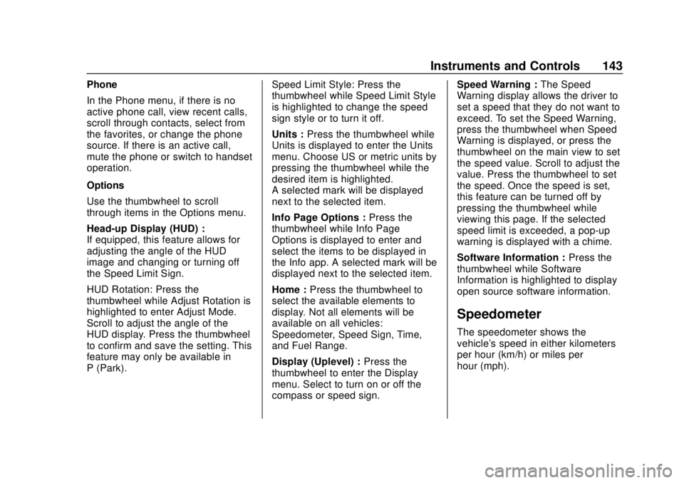 CHEVROLET SILVERADO 2019 Owners Manual Chevrolet Silverado Owner Manual (GMNA-Localizing-U.S./Canada/Mexico-
1500-11698642) - 2019 - CRC - 2/20/19
Instruments and Controls 143
Phone
In the Phone menu, if there is no
active phone call, view CHEVROLET SILVERADO 2019 Owners Manual Chevrolet Silverado Owner Manual (GMNA-Localizing-U.S./Canada/Mexico-
1500-11698642) - 2019 - CRC - 2/20/19
Instruments and Controls 143
Phone
In the Phone menu, if there is no
active phone call, view