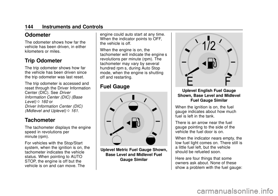 CHEVROLET SILVERADO 2019 Owners Manual Chevrolet Silverado Owner Manual (GMNA-Localizing-U.S./Canada/Mexico-
1500-11698642) - 2019 - CRC - 2/20/19
144 Instruments and Controls
Odometer
The odometer shows how far the
vehicle has been driven CHEVROLET SILVERADO 2019 Owners Manual Chevrolet Silverado Owner Manual (GMNA-Localizing-U.S./Canada/Mexico-
1500-11698642) - 2019 - CRC - 2/20/19
144 Instruments and Controls
Odometer
The odometer shows how far the
vehicle has been driven