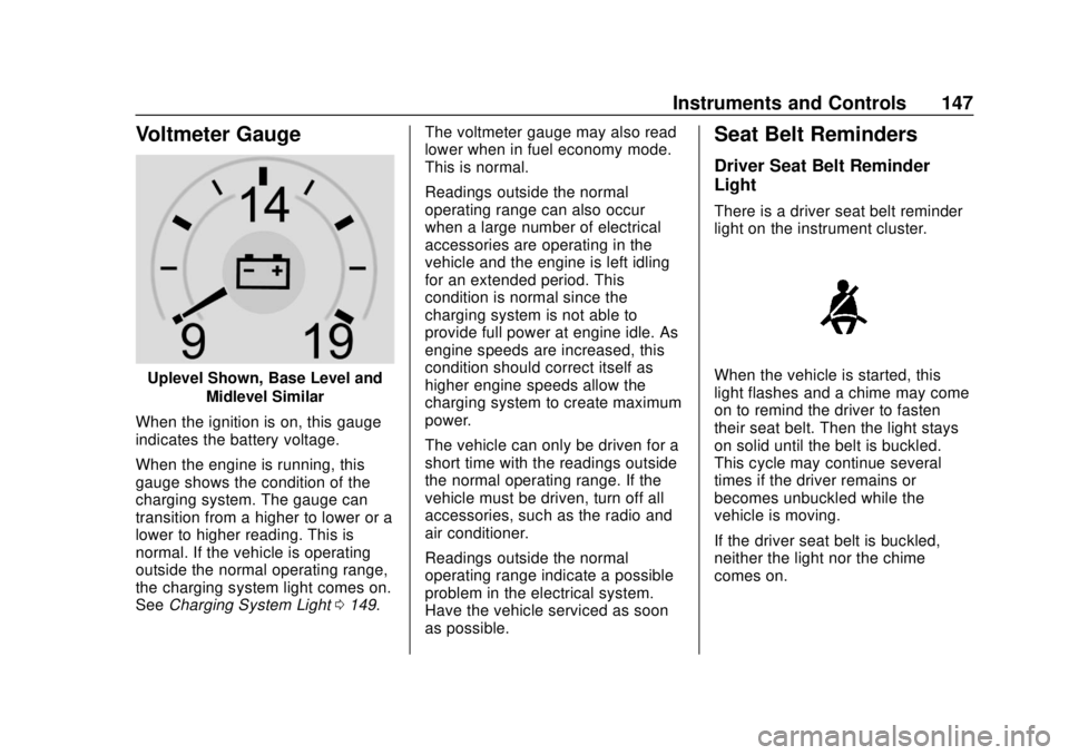 CHEVROLET SILVERADO 2019  Owners Manual Chevrolet Silverado Owner Manual (GMNA-Localizing-U.S./Canada/Mexico-
1500-11698642) - 2019 - CRC - 2/20/19
Instruments and Controls 147
Voltmeter Gauge
Uplevel Shown, Base Level andMidlevel Similar
W