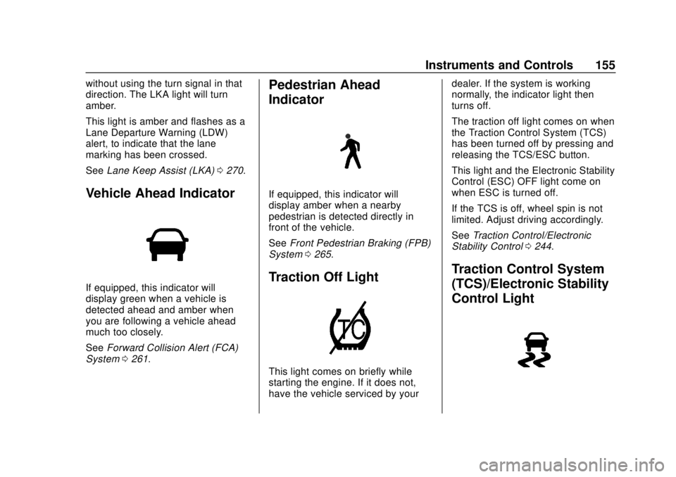 CHEVROLET SILVERADO 2019  Owners Manual Chevrolet Silverado Owner Manual (GMNA-Localizing-U.S./Canada/Mexico-
1500-11698642) - 2019 - CRC - 2/20/19
Instruments and Controls 155
without using the turn signal in that
direction. The LKA light 