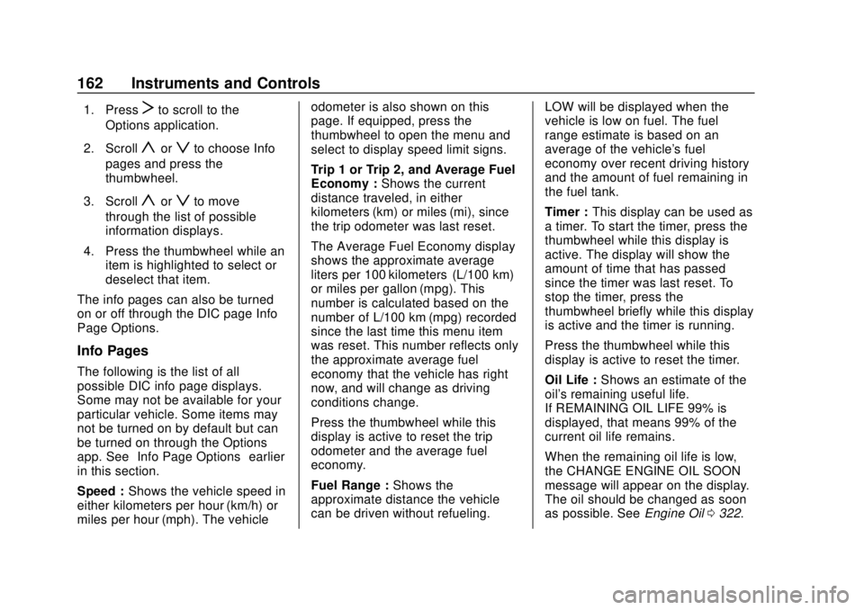CHEVROLET SILVERADO 2019  Owners Manual Chevrolet Silverado Owner Manual (GMNA-Localizing-U.S./Canada/Mexico-
1500-11698642) - 2019 - CRC - 2/20/19
162 Instruments and Controls
1. PressTto scroll to the
Options application.
2. Scroll
yorzto
