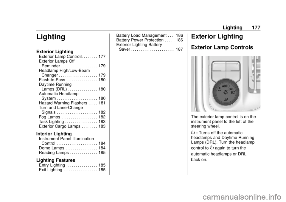 CHEVROLET SILVERADO 2019  Owners Manual Chevrolet Silverado Owner Manual (GMNA-Localizing-U.S./Canada/Mexico-
1500-11698642) - 2019 - CRC - 2/20/19
Lighting 177
Lighting
Exterior Lighting
Exterior Lamp Controls . . . . . . . 177
Exterior La