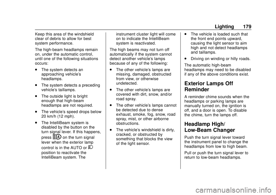 CHEVROLET SILVERADO 2019  Owners Manual Chevrolet Silverado Owner Manual (GMNA-Localizing-U.S./Canada/Mexico-
1500-11698642) - 2019 - CRC - 2/20/19
Lighting 179
Keep this area of the windshield
clear of debris to allow for best
system perfo