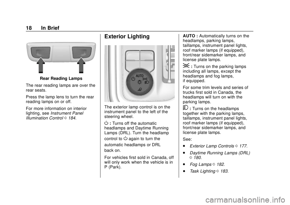 CHEVROLET SILVERADO 2019  Owners Manual Chevrolet Silverado Owner Manual (GMNA-Localizing-U.S./Canada/Mexico-
1500-11698642) - 2019 - CRC - 2/20/19
18 In Brief
Rear Reading Lamps
The rear reading lamps are over the
rear seats.
Press the lam