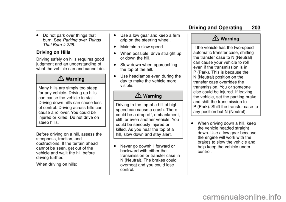 CHEVROLET SILVERADO 2019  Owners Manual Chevrolet Silverado Owner Manual (GMNA-Localizing-U.S./Canada/Mexico-
1500-11698642) - 2019 - CRC - 2/20/19
Driving and Operating 203
.Do not park over things that
burn. See Parking over Things
That B