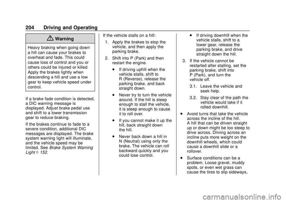 CHEVROLET SILVERADO 2019  Owners Manual Chevrolet Silverado Owner Manual (GMNA-Localizing-U.S./Canada/Mexico-
1500-11698642) - 2019 - CRC - 2/20/19
204 Driving and Operating
{Warning
Heavy braking when going down
a hill can cause your brake