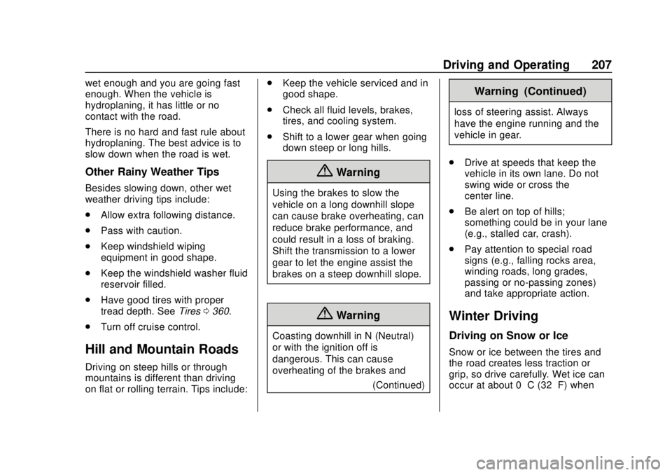CHEVROLET SILVERADO 2019  Owners Manual Chevrolet Silverado Owner Manual (GMNA-Localizing-U.S./Canada/Mexico-
1500-11698642) - 2019 - CRC - 2/20/19
Driving and Operating 207
wet enough and you are going fast
enough. When the vehicle is
hydr