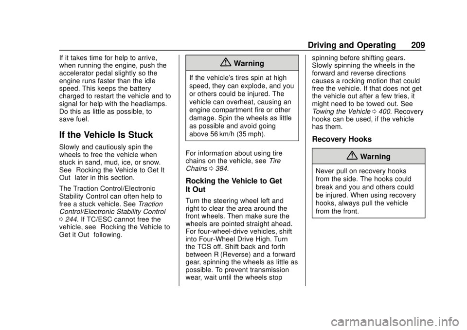 CHEVROLET SILVERADO 2019  Owners Manual Chevrolet Silverado Owner Manual (GMNA-Localizing-U.S./Canada/Mexico-
1500-11698642) - 2019 - CRC - 2/20/19
Driving and Operating 209
If it takes time for help to arrive,
when running the engine, push