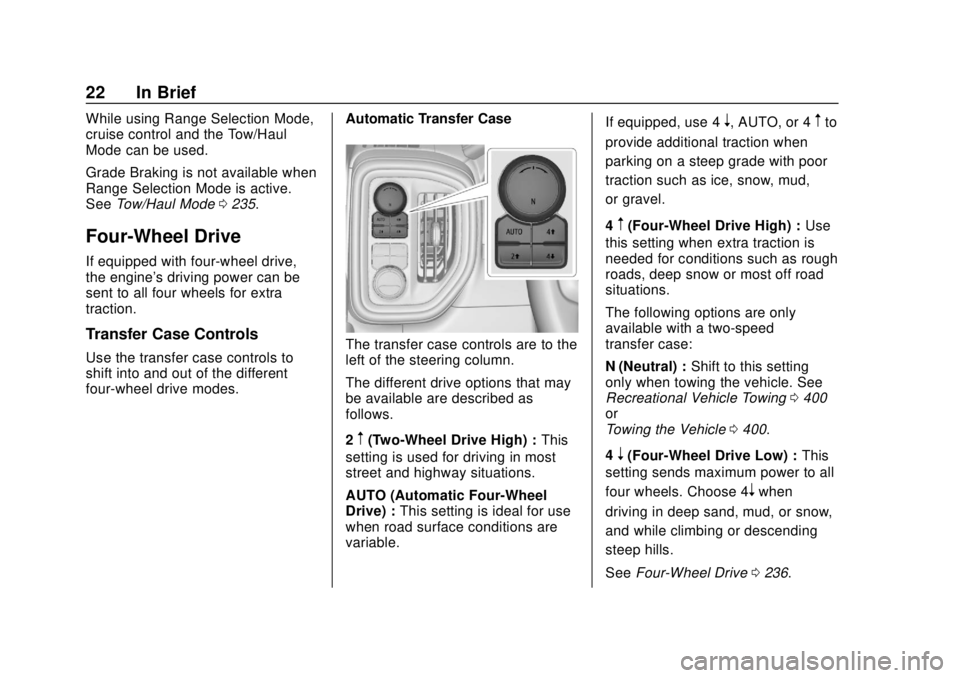 CHEVROLET SILVERADO 2019  Owners Manual Chevrolet Silverado Owner Manual (GMNA-Localizing-U.S./Canada/Mexico-
1500-11698642) - 2019 - CRC - 2/20/19
22 In Brief
While using Range Selection Mode,
cruise control and the Tow/Haul
Mode can be us