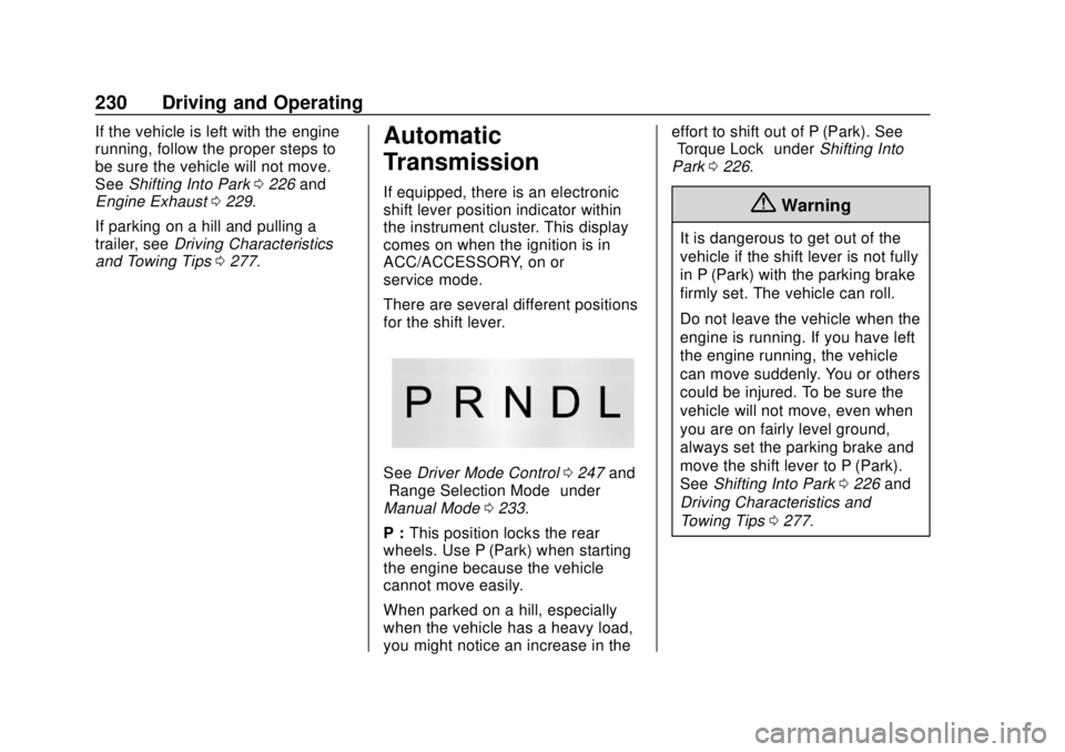 CHEVROLET SILVERADO 2019  Owners Manual Chevrolet Silverado Owner Manual (GMNA-Localizing-U.S./Canada/Mexico-
1500-11698642) - 2019 - CRC - 2/20/19
230 Driving and Operating
If the vehicle is left with the engine
running, follow the proper 