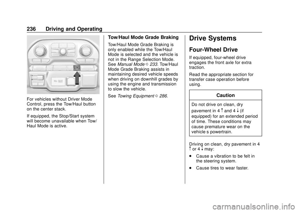 CHEVROLET SILVERADO 2019 Owners Manual Chevrolet Silverado Owner Manual (GMNA-Localizing-U.S./Canada/Mexico-
1500-11698642) - 2019 - CRC - 2/20/19
236 Driving and Operating
For vehicles without Driver Mode
Control, press the Tow/Haul butto CHEVROLET SILVERADO 2019 Owners Manual Chevrolet Silverado Owner Manual (GMNA-Localizing-U.S./Canada/Mexico-
1500-11698642) - 2019 - CRC - 2/20/19
236 Driving and Operating
For vehicles without Driver Mode
Control, press the Tow/Haul butto