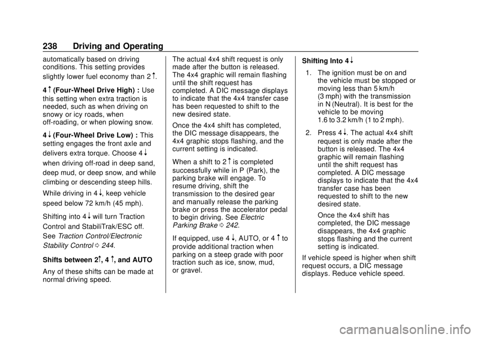 CHEVROLET SILVERADO 2019 Owners Manual Chevrolet Silverado Owner Manual (GMNA-Localizing-U.S./Canada/Mexico-
1500-11698642) - 2019 - CRC - 2/20/19
238 Driving and Operating
automatically based on driving
conditions. This setting provides
s CHEVROLET SILVERADO 2019 Owners Manual Chevrolet Silverado Owner Manual (GMNA-Localizing-U.S./Canada/Mexico-
1500-11698642) - 2019 - CRC - 2/20/19
238 Driving and Operating
automatically based on driving
conditions. This setting provides
s