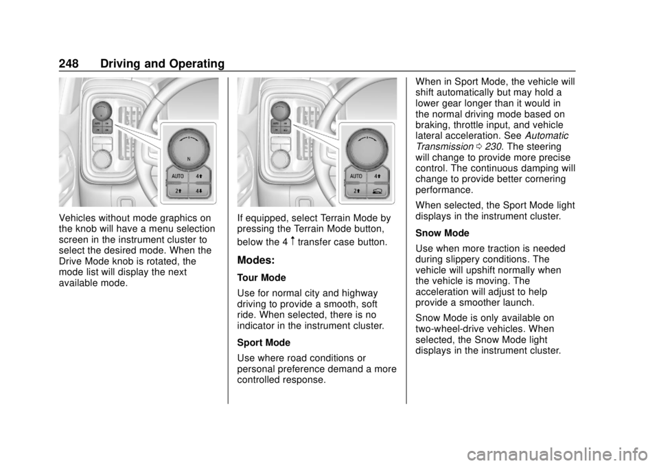 CHEVROLET SILVERADO 2019 Owners Manual Chevrolet Silverado Owner Manual (GMNA-Localizing-U.S./Canada/Mexico-
1500-11698642) - 2019 - CRC - 2/20/19
248 Driving and Operating
Vehicles without mode graphics on
the knob will have a menu select CHEVROLET SILVERADO 2019 Owners Manual Chevrolet Silverado Owner Manual (GMNA-Localizing-U.S./Canada/Mexico-
1500-11698642) - 2019 - CRC - 2/20/19
248 Driving and Operating
Vehicles without mode graphics on
the knob will have a menu select