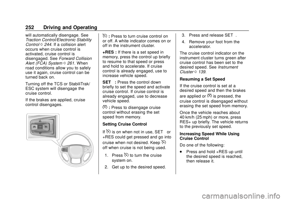 CHEVROLET SILVERADO 2019 Owners Manual Chevrolet Silverado Owner Manual (GMNA-Localizing-U.S./Canada/Mexico-
1500-11698642) - 2019 - CRC - 2/20/19
252 Driving and Operating
will automatically disengage. See
Traction Control/Electronic Stab CHEVROLET SILVERADO 2019 Owners Manual Chevrolet Silverado Owner Manual (GMNA-Localizing-U.S./Canada/Mexico-
1500-11698642) - 2019 - CRC - 2/20/19
252 Driving and Operating
will automatically disengage. See
Traction Control/Electronic Stab