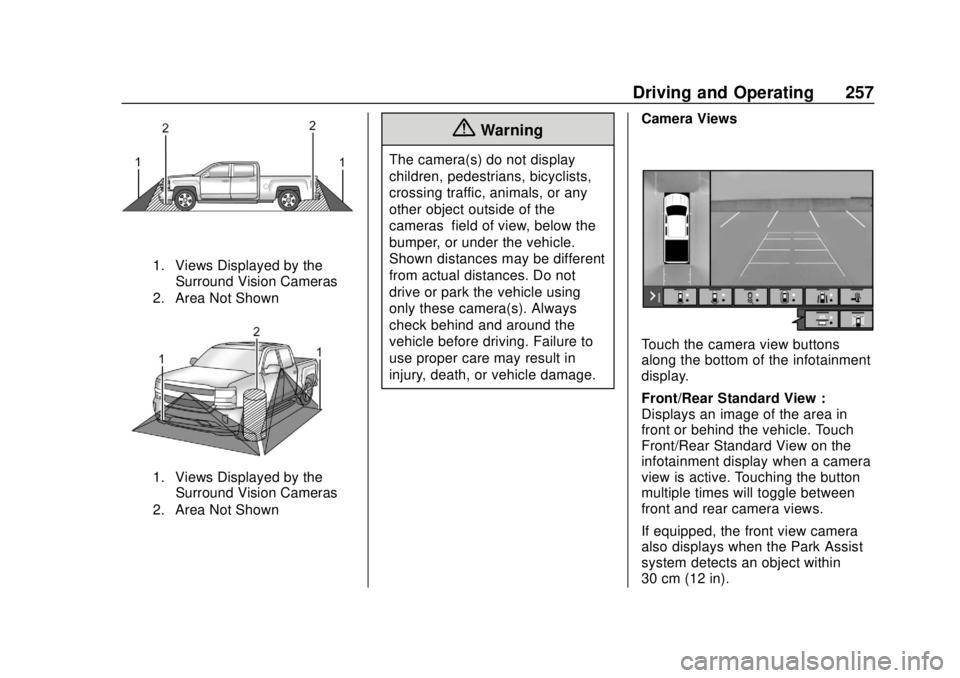 CHEVROLET SILVERADO 2019 Owners Manual Chevrolet Silverado Owner Manual (GMNA-Localizing-U.S./Canada/Mexico-
1500-11698642) - 2019 - CRC - 2/20/19
Driving and Operating 257
1. Views Displayed by theSurround Vision Cameras
2. Area Not Shown CHEVROLET SILVERADO 2019 Owners Manual Chevrolet Silverado Owner Manual (GMNA-Localizing-U.S./Canada/Mexico-
1500-11698642) - 2019 - CRC - 2/20/19
Driving and Operating 257
1. Views Displayed by theSurround Vision Cameras
2. Area Not Shown