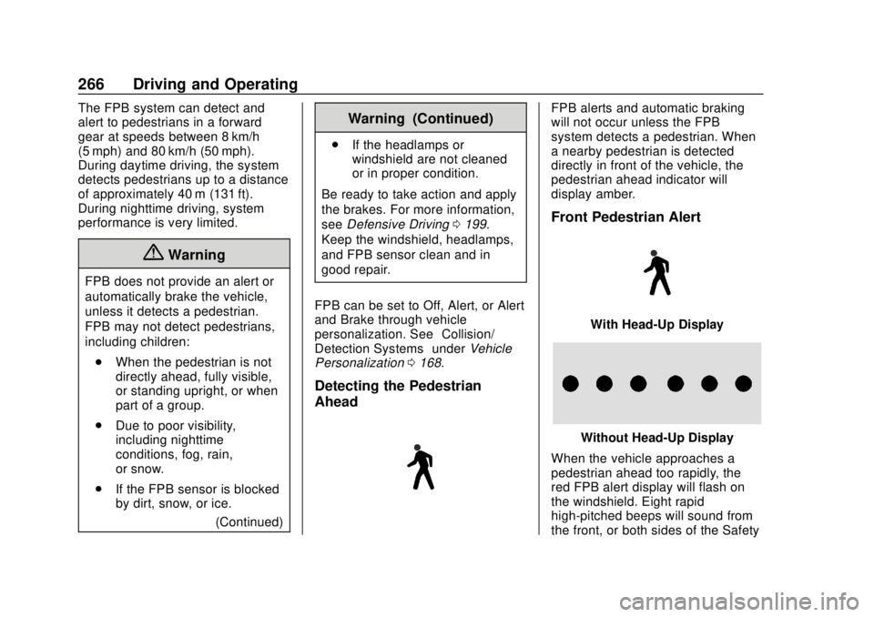 CHEVROLET SILVERADO 2019 Owners Manual Chevrolet Silverado Owner Manual (GMNA-Localizing-U.S./Canada/Mexico-
1500-11698642) - 2019 - CRC - 2/20/19
266 Driving and Operating
The FPB system can detect and
alert to pedestrians in a forward
ge CHEVROLET SILVERADO 2019 Owners Manual Chevrolet Silverado Owner Manual (GMNA-Localizing-U.S./Canada/Mexico-
1500-11698642) - 2019 - CRC - 2/20/19
266 Driving and Operating
The FPB system can detect and
alert to pedestrians in a forward
ge