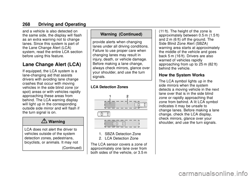 CHEVROLET SILVERADO 2019 Owners Manual Chevrolet Silverado Owner Manual (GMNA-Localizing-U.S./Canada/Mexico-
1500-11698642) - 2019 - CRC - 2/20/19
268 Driving and Operating
and a vehicle is also detected on
the same side, the display will CHEVROLET SILVERADO 2019 Owners Manual Chevrolet Silverado Owner Manual (GMNA-Localizing-U.S./Canada/Mexico-
1500-11698642) - 2019 - CRC - 2/20/19
268 Driving and Operating
and a vehicle is also detected on
the same side, the display will