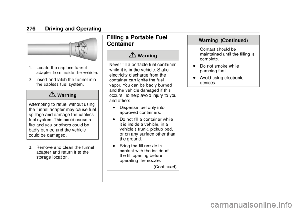CHEVROLET SILVERADO 2019  Owners Manual Chevrolet Silverado Owner Manual (GMNA-Localizing-U.S./Canada/Mexico-
1500-11698642) - 2019 - CRC - 2/20/19
276 Driving and Operating
1. Locate the capless funneladapter from inside the vehicle.
2. In