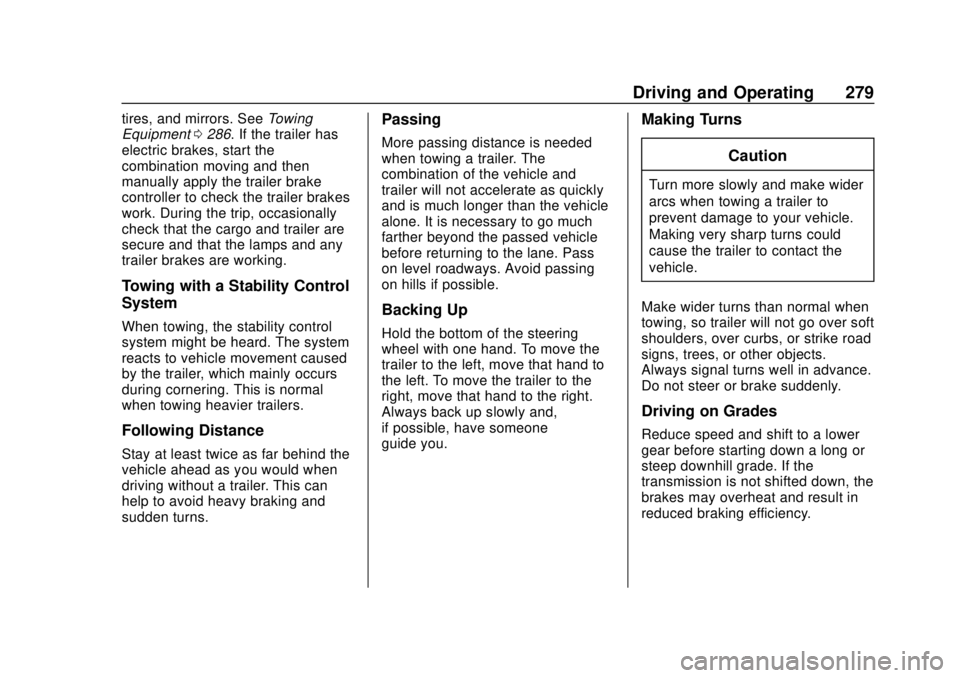 CHEVROLET SILVERADO 2019  Owners Manual Chevrolet Silverado Owner Manual (GMNA-Localizing-U.S./Canada/Mexico-
1500-11698642) - 2019 - CRC - 2/20/19
Driving and Operating 279
tires, and mirrors. SeeTowing
Equipment 0286. If the trailer has
e